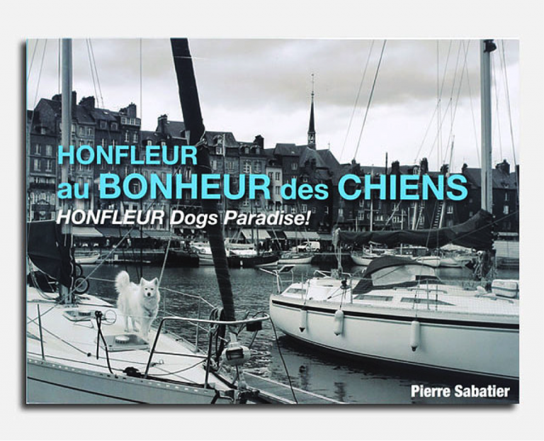 « Honfleur au bonheur des chiens » de Pierre Sabatier..