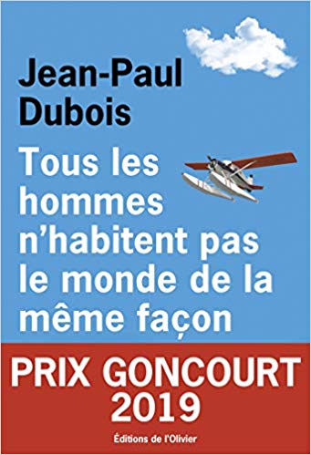 « Tous les hommes n’habitent pas le monde de la même façon » de Jean-Paul Dubois