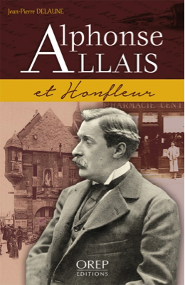 « Alphonse Allais et Honfleur » par Jean-Pierre Delaune