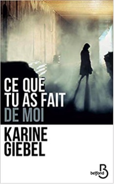 « Ce que tu as fait de moi » de Karine Giebel