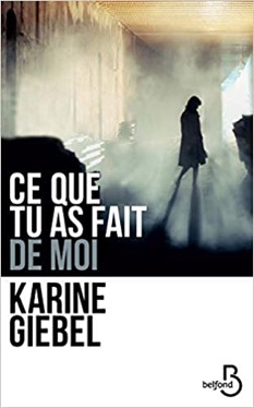 « Ce que tu as fait de moi » de Karine Giebe