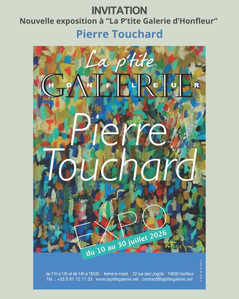 Honfleur : Exposition Pierre Touchard à la « P’tite Galerie »…